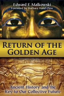 Return of the Golden Age : Ancient History and the Key to Our Collective Future