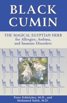 Black Cumin : The Magical Egyptian Herb for Allergies, Asthma, and Immune Disorders