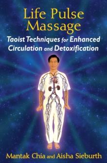 Life Pulse Massage : Taoist Techniques for Enhanced Circulation and Detoxification