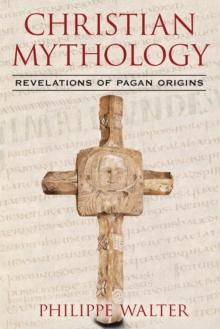 Christian Mythology : Revelations of Pagan Origins