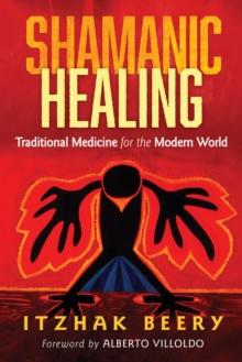 Shamanic Healing : Traditional Medicine for the Modern World