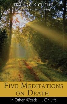 Five Meditations on Death : In Other Words . . . On Life