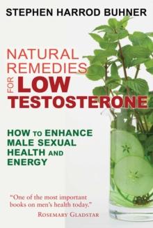 Natural Remedies for Low Testosterone : How to Enhance Male Sexual Health and Energy