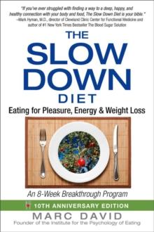 The Slow Down Diet : Eating for Pleasure, Energy, and Weight Loss