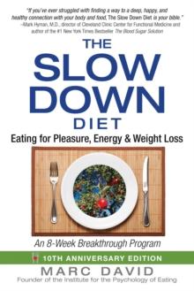 The Slow Down Diet : Eating for Pleasure, Energy, and Weight Loss