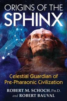 Origins of the Sphinx : Celestial Guardian of Pre-Pharaonic Civilization