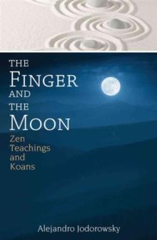 The Finger and the Moon : Zen Teachings and Koans