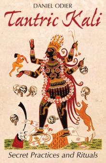 Tantric Kali : Secret Practices and Rituals