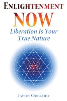 Enlightenment Now : Liberation Is Your True Nature