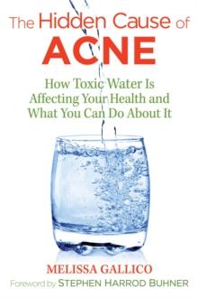 The Hidden Cause of Acne : How Toxic Water Is Affecting Your Health and What You Can Do about It