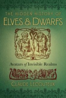 The Hidden History of Elves and Dwarfs : Avatars of Invisible Realms