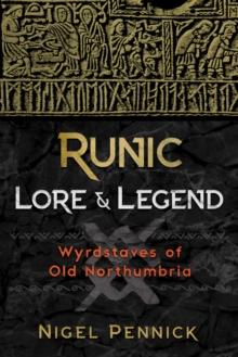 Runic Lore and Legend : Wyrdstaves of Old Northumbria