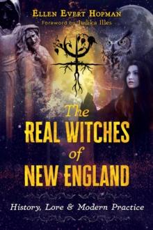 The Real Witches of New England : History, Lore, and Modern Practice