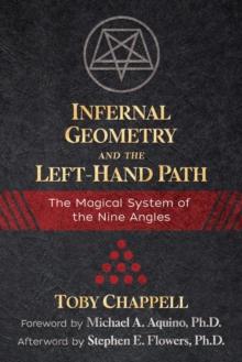 Infernal Geometry and the Left-Hand Path : The Magical System of the Nine Angles