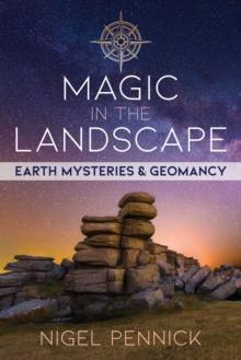 Magic in the Landscape : Earth Mysteries and Geomancy