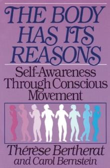 The Body Has Its Reasons : Self-Awareness Through Conscious Movement