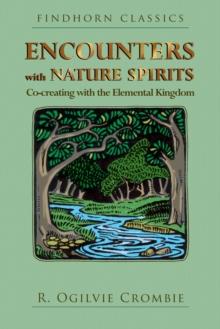 Encounters with Nature Spirits : Co-creating with the Elemental Kingdom