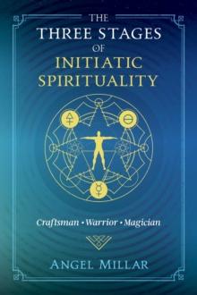 The Three Stages of Initiatic Spirituality : Craftsman, Warrior, Magician