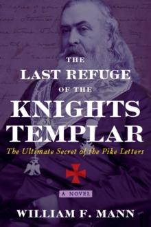 The Last Refuge of the Knights Templar : The Ultimate Secret of the Pike Letters