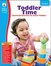 Toddler Time, Grade Preschool : Classroom Activities for Active Toddlers