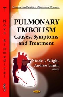 Pulmonary Embolism : Causes, Symptoms and Treatment