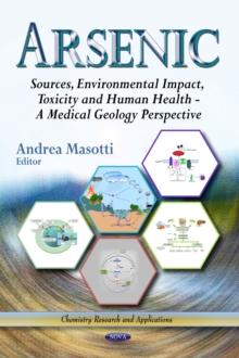 Arsenic : Sources, Environmental Impact, Toxicity and Human Health - A Medical Geology Perspective