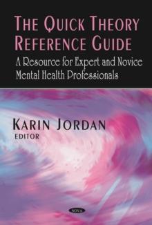 The Quick Theory Reference Guide : A Resource for Expert and Novice Mental Health Professionals