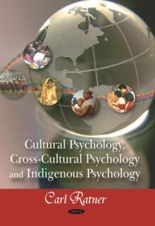 Cultural Psychology, Cross-cultural Psychology, and Indigenous Psychology