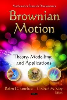 Brownian Motion : Theory, Modelling and Applications