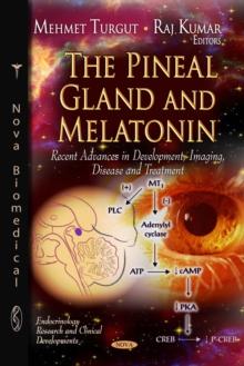 The Pineal Gland and Melatonin : Recent Advances in Development, Imaging, Disease and Treatment