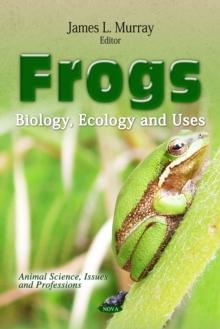 Frogs : Biology, Ecology and Uses