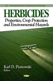 Herbicides : Properties, Crop Protection and Environmental Hazards