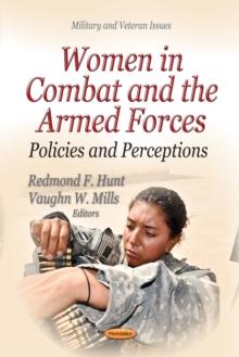 Women in Combat and the Armed Forces : Policies and Perceptions