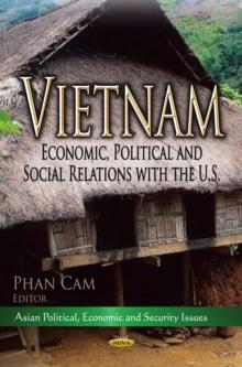 Vietnam : Economic, Political and Social Relations with the U.S.