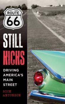 Route 66 Still Kicks : Driving America's Main Street