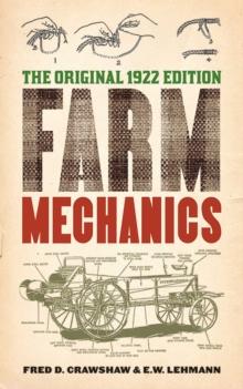 Farm Mechanics : The Original 1922 Edition