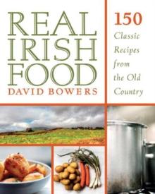 Real Irish Food : 150 Classic Recipes from the Old Country