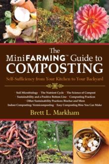 The Mini Farming Guide to Composting : Self-Sufficiency from Your Kitchen to Your Backyard