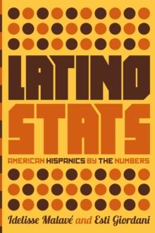 Latino Stats : American Hispanics by the Numbers