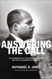 Answering the Call : An Autobiography of the Modern Struggle to End Racial Discrimination in America