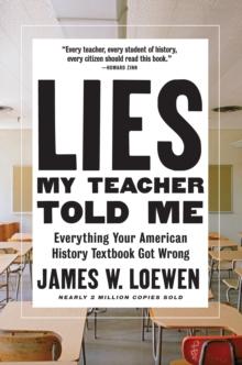 Lies My Teacher Told Me : Everything Your American History Textbook Got Wrong