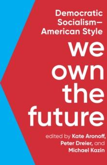 We Own The Future : Democratic Socialism - American Style