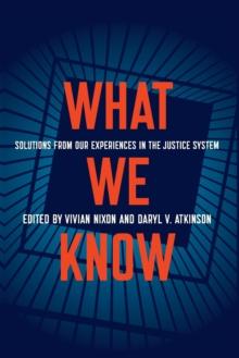 What We Know : Solutions from Our Experiences in the Justice System