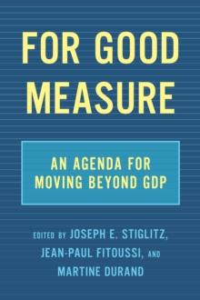 For Good Measure : An Agenda for Moving Beyond GDP