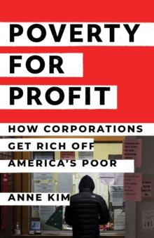 Poverty for Profit : How Corporations Get Rich off America's Poor