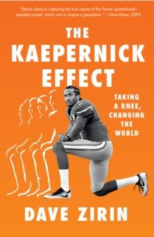 The Kaepernick Effect : Taking a Knee, Changing the World