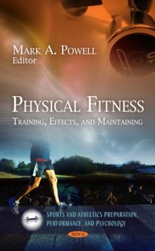 Physical Fitness : Training, Effects, and Maintaining