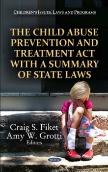 The Child Abuse Prevention and Treatment Act with a Summary of State Laws