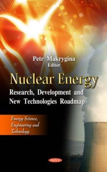 Nuclear Energy : Research, Development and New Technologies Roadmap