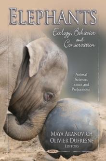 Elephants : Ecology, Behavior and Conservation